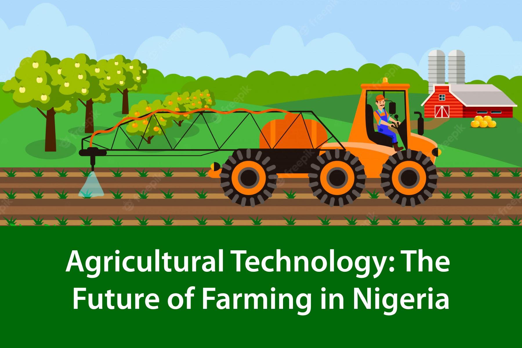 Agricultural Technology The Future of Farming in Nigeria